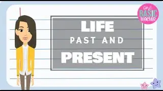 Life Past and Present For Kids