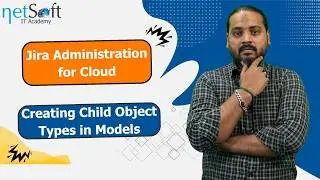 Jira Administration for Cloud - Creating Child Object Types in Models - Lab 81