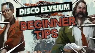 Beginner Tips -- Disco Elysium