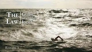 08/11/2024   The Law: Guide, or another Idol?