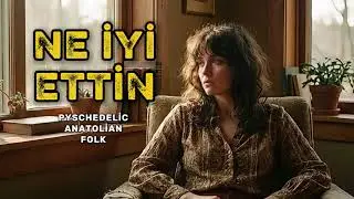 Zehra Hanım | Ne İyi Ettin – Psychedelic Anatolian Folk (70’ler Hissi)