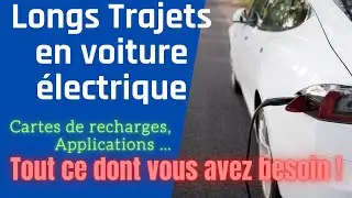 longs trajets en voiture électrique ( cartes de recharges , applications ...)