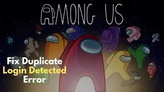 How To Fix “Duplicate Login Detected” Error On Among Us (2026) | Easy Fix