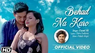 Behad Na Karo I Javed Ali I Palash Surya Gogoi I Chitra Dudhoria | Latest Hindi Song 2019