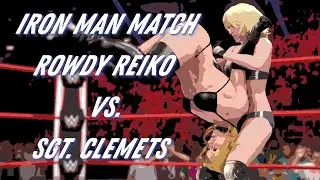 【WWE2K22】Sgt. Clemets VS. Rowdy Reiko (Iron Man Match) (TWW #24)  [request]