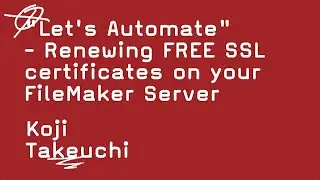 Renewing FREE SSL certificates on your FileMakerServer -   Koji Takeuchi [Directors cut]