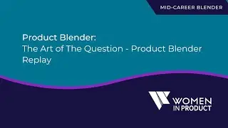 Product Blender:  The Art of The Question - Product Blender Replay