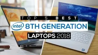 Top 5 Best 8th Gen Laptops Of 2018!