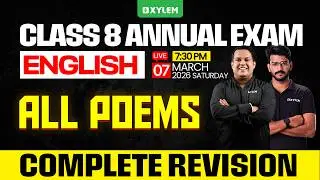 Class 8 Annual Exam 2026 : English - All Poems , Complete Revision | Xylem Class 8