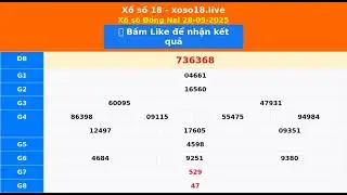 XSDN - Kết quả xổ số Đồng Nai - SXDN - XSDNAI - KQXSDN 28-05-2025 - xoso18.live
