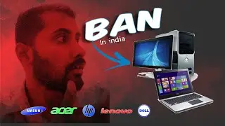 Computers/Laptop ban in india officially | Price will go up | Digital Mishra