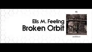 Elis M. Feeling - Broken Orbit {Eisenwaren Music}