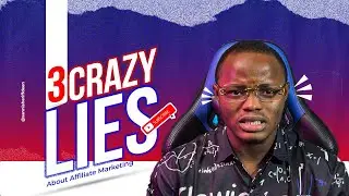 You have been LIED to about Affiliate Marketing - [3 Crazy Lies]