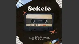 Blacko SA, Mellow & Sleazy - Sekele (Official Audio) feat. Scotts Maphuma