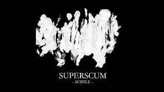 SUPERSCUM - Subtle (OFFICAL AUDIO)