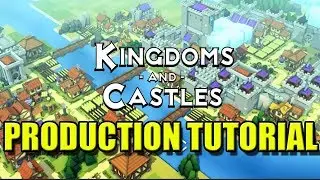 Kingdoms and Castles Production Tutorial