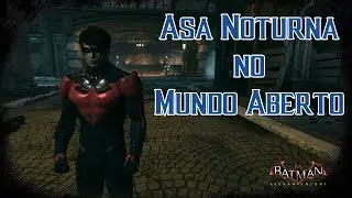 Batman Arkhan Knight - Asa Noturna no Mundo Aberto (Quero um jogo Solo dele)