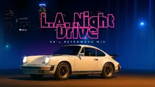 LA Night Drive -  80's Retrowave Mix | Synthwave | Chillwave [SUPERWAVE]