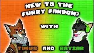 NEW TO THE FURRY FANDOM? (Collab w/ Rayzar Wolf)