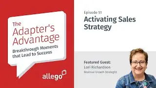 Adapter’s Advantage - S01E51 - Activating Sales Strategy | Lori Richardson