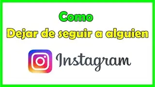 Cómo dejar de seguir a alguien en Instagram 2021