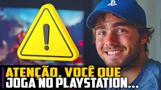 ATENÇÃO, VOCÊ que só joga no PLAYSTATION