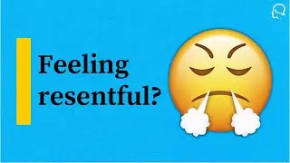 How to let go of anger, bitterness and resentment