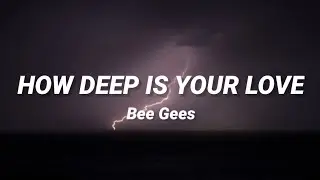 Bee Gees - How Deep Is Your Love (Lyrics)