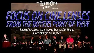 DCS @ Cine Gear Expo 2024 - Focus On Cine Lenses from the Buyer's POV, A Panel Discussion