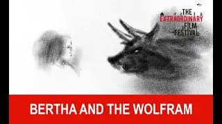 BERTHA AND THE WOLFRAM (Bertha et le Wolfram) - BA TEFF 2021