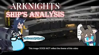 [Arknights] Community's Ships Analysis
