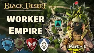 🕮 BDO | My Worker Empire - Part 1 | Balenos Serendia Calpheon Kamasylvia | Beginner's Guide