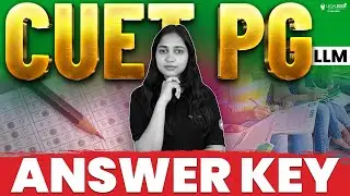 CUET PG LLM 2024 Answer Key | When to expect? | Where to Access?