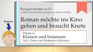 Klassen und Instanzen in C# - Teil 1 - Roman möchte ins Kino gehen und braucht Knete