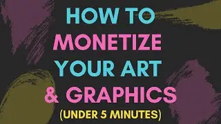How to Monetize Your Art & Graphics | Under 5 Minutes