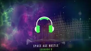 Space Age Hustle | Squadda B | No Copyright