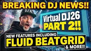 BREAKING DJ NEWS!! VIRTUAL DJ 2026 PART 2 IS HERE! (Fluid Beatgrid & AI Visuals)