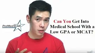 Can You Get Into Medical School With a Low GPA and Low MCAT? - Dr. Tri