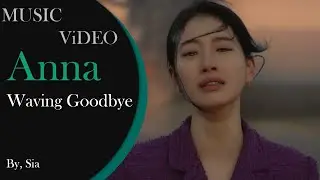 WAVING GOODBYE ( ANNA ) : SIA