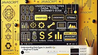 Understanding Data Types in JavaScript: A Beginner's Guide
