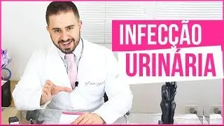 INFECÇÃO URINÁRIA - PORQUÊ AS MULHERES TEM TANTO? COMO COMBATER? - DR BRUNO JACOB