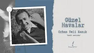 Güzel Havalar - Orhan Veli Kanık (Kendi Sesinden) #şiir #edebiyat #felsefe