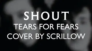 [scrillow cover] Shout - Tears for Fears
