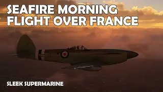 Afternoon Flight In The Supermarine Seafire Mk 47  -  Microsoft Flight Simulator 2020