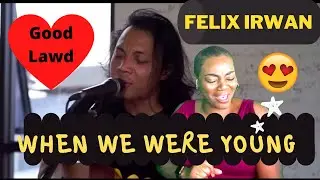 Felix Irwan/When We Were Young/First Time Reaction