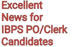 Excellent News for IBPS PO/Clerk Candidates