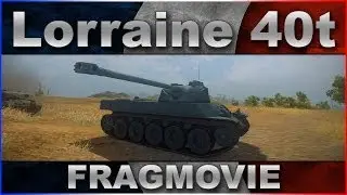 Lorraine 40 t: Fragmovie / World of Tanks
