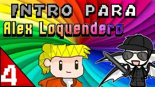 Intro para: Alex Loquendero
