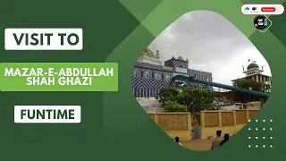 visit to Abdullah Shah Ghazi mazar by Funtime