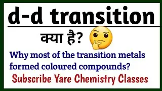What is d-d transition ? transition metals generally form coloured compounds ?|d-d transition kya h